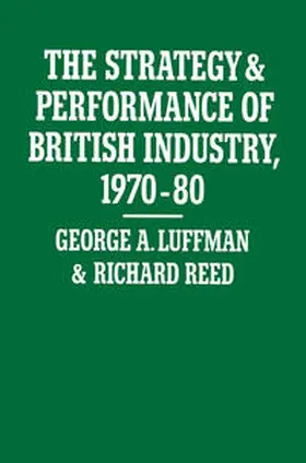 Luffman / Reed |  The Strategy and Performance of British Industry, 1970-80 | eBook | Sack Fachmedien