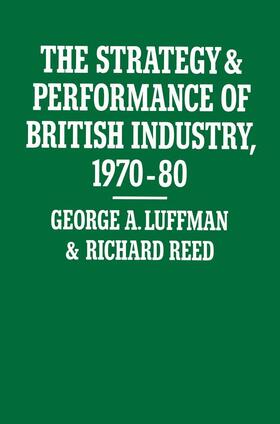 Luffman / Reed | The Strategy and Performance of British Industry, 1970-80 | Buch | 978-1-349-07604-8 | sack.de