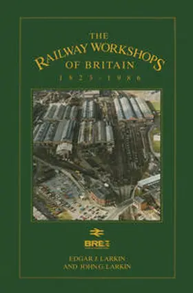 Larkin |  Railway Workshops of Britain, 1823-1986 | eBook | Sack Fachmedien
