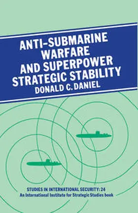 Daniel |  Anti-submarine Warfare and Superpower Strategic Stability | eBook | Sack Fachmedien