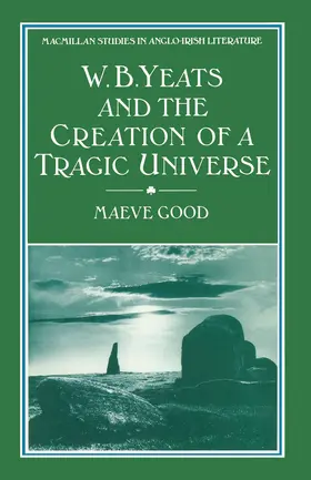 Good |  W. B. Yeats and the Creation of a Tragic Universe | Buch |  Sack Fachmedien