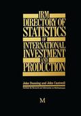 Dunning / Cantwell |  Irm Directory of Statistics of International Investment and Production | Buch |  Sack Fachmedien