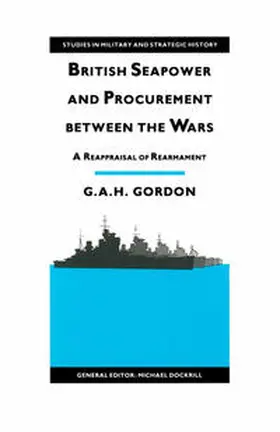 Gordon |  British Seapower and Procurement between the Wars | eBook | Sack Fachmedien