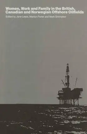 Lewis / Porter / Shrimpton |  Women, Work and Family in the British, Canadian and Norwegian Offshore Oilfields | eBook | Sack Fachmedien