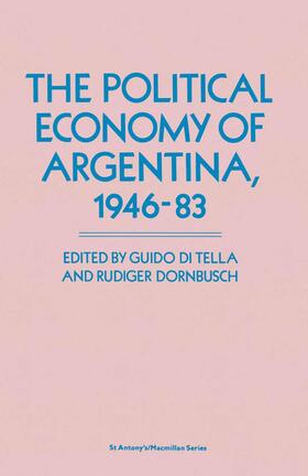 Dornbusch / Di Tella |  The Political Economy of Argentina, 1946¿83 | Buch |  Sack Fachmedien