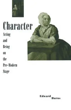 Burns |  Character, Acting and Being on the Pre-modern Stage | eBook | Sack Fachmedien