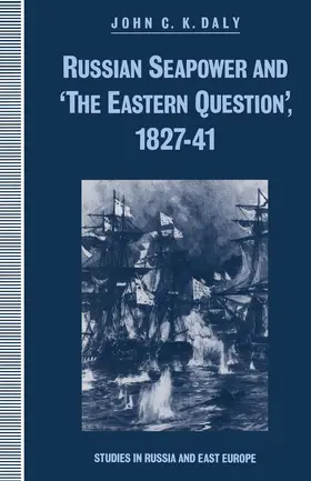 Daly |  Russian Seapower and 'The Eastern Question' 1827-41 | Buch |  Sack Fachmedien