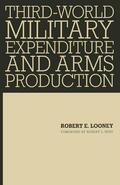 Looney |  Third-World Military Expenditure and Arms Production | Buch |  Sack Fachmedien