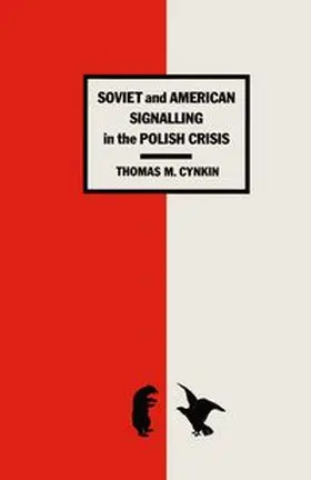Cynkin |  Soviet and American Signalling in the Polish Crisis | eBook | Sack Fachmedien
