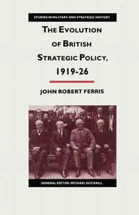 Ferris |  The Evolution of British Strategic Policy, 1919–26 | eBook | Sack Fachmedien