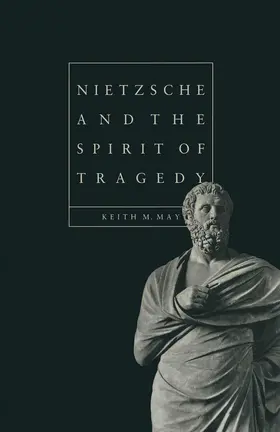 May |  Nietzsche and the Spirit of Tragedy | Buch |  Sack Fachmedien