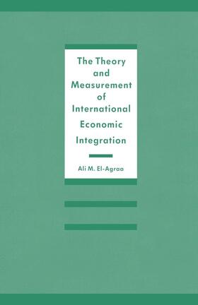 El-Agraa | The Theory and Measurement of International Economic Integration | Buch | 978-1-349-10205-1 | sack.de