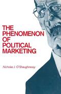 O'Shaughnessy |  The Phenomenon of Political Marketing | Buch |  Sack Fachmedien