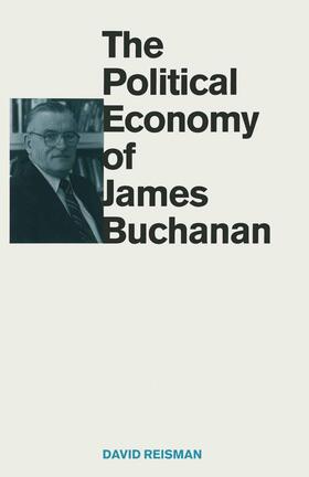 Reisman | The Political Economy of James Buchanan | Buch | 978-1-349-10521-2 | sack.de