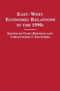 Bertsch / Saunders |  East-West Economic Relations in the 1990s | Buch |  Sack Fachmedien