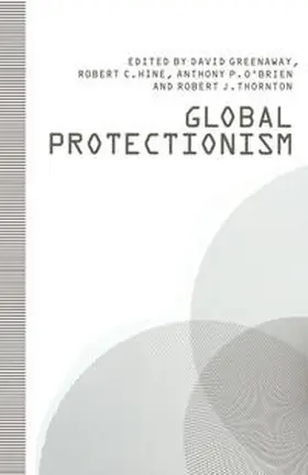 Greenaway / Hine / O'Brien |  Global Protectionism | eBook | Sack Fachmedien