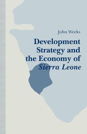 Weeks | Development Strategy and the Economy of Sierra Leone | Buch | 978-1-349-11938-7 | sack.de