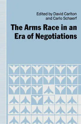 Carlton / Schaerf |  The Arms Race in an Era of Negotiations | eBook | Sack Fachmedien