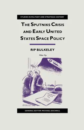 Bulkeley |  The Sputniks Crisis and Early United States Space Policy | Buch |  Sack Fachmedien