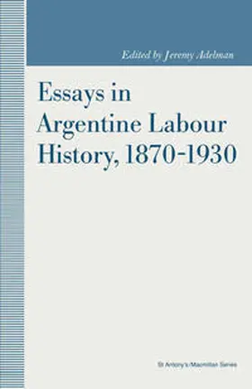 Adelman / Thorp |  Essays in Argentine Labour History, 1870-1930 | eBook | Sack Fachmedien