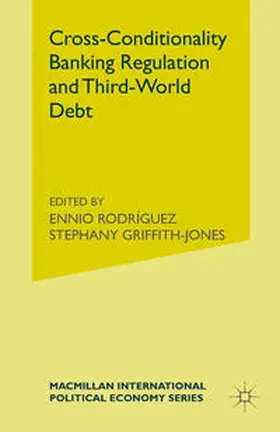 Griffith-Jones / Rodriguez |  Cross-Conditionality Banking Regulation and Third-World Debt | eBook | Sack Fachmedien