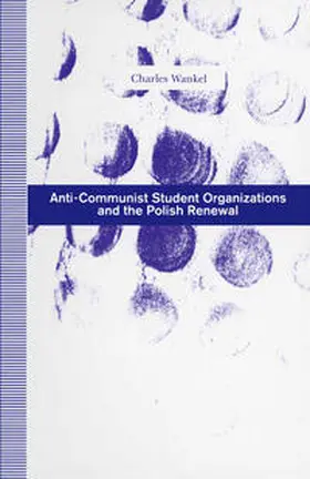 Wankel |  Anti-Communist Student Organizations and the Polish Renewal | eBook | Sack Fachmedien