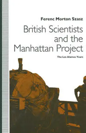 Szasz |  British Scientists and the Manhattan Project | eBook | Sack Fachmedien