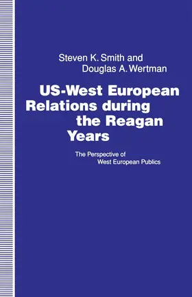 Smith / Wertman | US-West European Relations During the Reagan Years | Buch | 978-1-349-12739-9 | www.sack.de