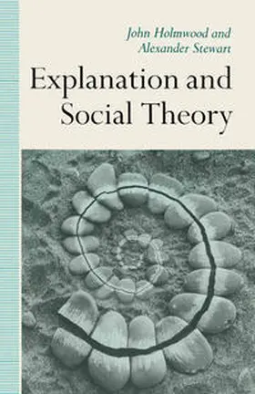 Holmwood / Stewart |  Explanation and Social Theory | eBook | Sack Fachmedien