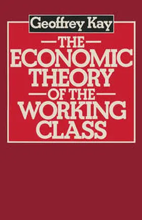 Kay |  The Economic Theory of the Working Class | eBook | Sack Fachmedien