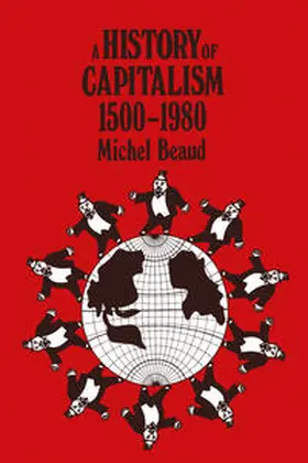 Beaud / Dickman / Lefebvre |  History of Capitalism, 1500-1980 | eBook | Sack Fachmedien