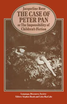 Rose |  The Case of Peter Pan or the Impossibility of Children's Fiction | eBook | Sack Fachmedien