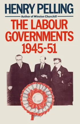 Pelling |  The Labour Governments, 1945-51 | Buch |  Sack Fachmedien