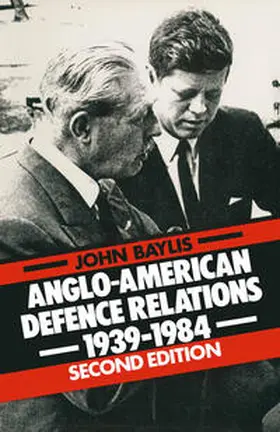 Baylis |  Anglo-American Defence Relations, 1939-84 | eBook | Sack Fachmedien