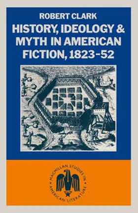 Clarke |  History, Ideology and Myth in American Fiction, 1823–52 | eBook | Sack Fachmedien