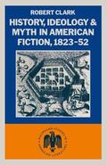 Clarke |  History, Ideology and Myth in American Fiction, 1823-52 | Buch |  Sack Fachmedien