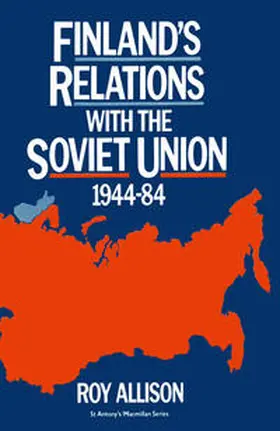 Allison |  Finland's Relations with the Soviet Union, 1944-84 | eBook | Sack Fachmedien