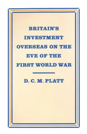 Platt |  Britain’s Investment Overseas on the Eve of the First World War | eBook | Sack Fachmedien