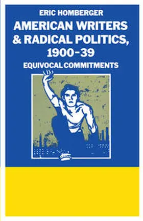 Homberger |  American Writers And Radical Politics 1900-39 | eBook | Sack Fachmedien
