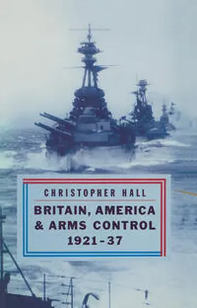 Hall / Wallengren |  Britain, America and Arms Control 1921-37 | eBook | Sack Fachmedien