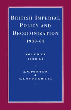 Porter / Stockwell |  British Imperial Policy And Decolonization 1938-64: Vol 1. 1938-1951 | eBook | Sack Fachmedien