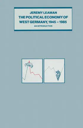 Leaman |  The Political Economy of West Germany, 1945-85 | eBook | Sack Fachmedien