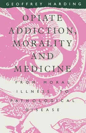 Harding |  Opiate Addiction Morality And Medicine | eBook | Sack Fachmedien