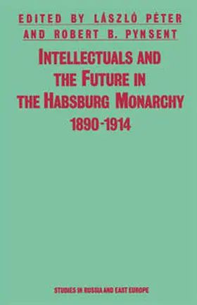 Péter / Pynsent |  Intellectuals And The Future In The Habsburg Monarchy 1890-1914 | eBook | Sack Fachmedien