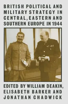 Barker / Deakin |  British Political and Military Strategy in Central, Eastern and Southern Europe in 1944 | eBook | Sack Fachmedien