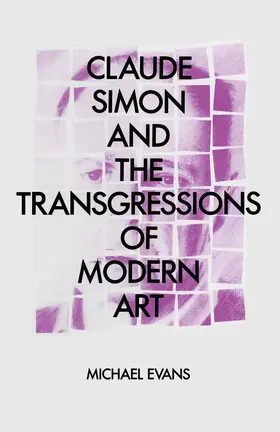 Evans |  Claude Simon and the Transgressions of Modern Art | Buch |  Sack Fachmedien