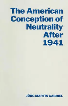 Gabriel |  American Conception Of Neutrality After 1941 | eBook | Sack Fachmedien