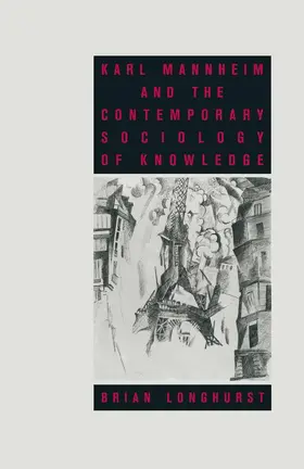 Longhurst |  Karl Mannheim and the Contemporary Sociology of Knowledge | Buch |  Sack Fachmedien
