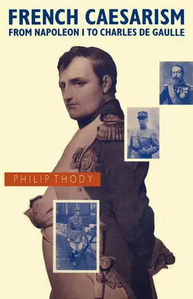 Thody |  French Caesarism from Napoleon I to Charles de Gaulle | Buch |  Sack Fachmedien