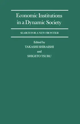 Shiraishi / Tsuru |  Economic Institutions in a Dynamic Society: Search for a New Frontier | Buch |  Sack Fachmedien